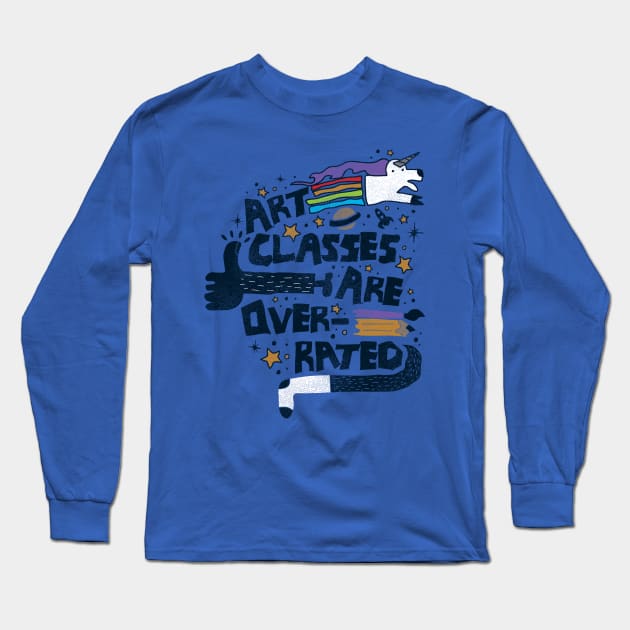 Art Classes Are Overrated Long Sleeve T-Shirt by BeanePod